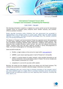International Transport Forum 2010 Transport and Innovation: Unleashing the Potential CASE STUDY – FINLAND The following information is based on a response to a survey carried out by the International Transport Forum o