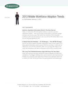 For: CIos[removed]Mobile Workforce Adoption Trends by Ted schadler, February 4, 2013  key TakeaWays