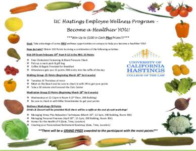 UC Hastings Employee Wellness Program – Become a Healthier YOU! ***Win Up to $100 in Cash Plus Prizes!!!*** Goal: Take advantage of some FREE wellness opportunities on campus to help you become a healthier YOU! How do 