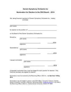 Darwin Symphony Orchestra Inc Nomination for Election to the DSO Board – 2014 We, being financial members of Darwin Symphony Orchestra Inc., hereby nominate: _______________________