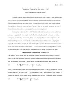 Draft: Taxation of Financial Services under a VAT Alan J. Auerbach and Roger H. Gordon*  In simple economic models, it is relatively easy to describe how to impose a value-added tax at a