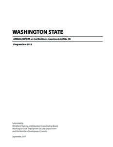 WASHINGTON STATE ANNUAL REPORT on the Workforce Investment Act Title l-B Program Year 2010 Submitted by Workforce Training and Education Coordinating Board,