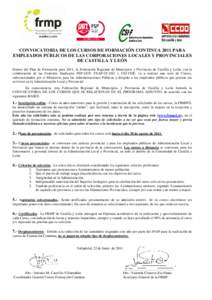 CONVOCATORIA DE LOS CURSOS DE FORMACIÓN CONTINUA 2011 PARA EMPLEADOS PÚBLICOS DE LAS CORPORACIONES LOCALES Y PROVINCIALES DE CASTILLA Y LEÓN Dentro del Plan de Formación para 2011, la Federación Regional de Municipi