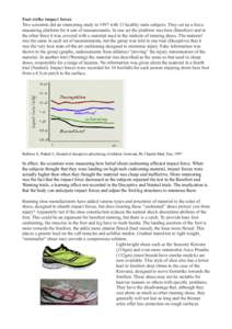 Foot strike impact forces Two scientists did an interesting study in 1997 with 15 healthy male subjects. They set up a force measuring platform for 4 sets of measurements. In one set the platform was bare (Barefoot) and 