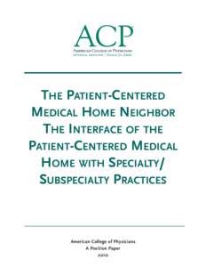 THE PATIENT-CENTERED MEDICAL HOME NEIGHBOR THE INTERFACE OF THE PATIENT-CENTERED MEDICAL HOME WITH SPECIALTY/ SUBSPECIALTY PRACTICES