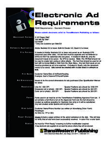 Electronic Ad Requirements TEAR Requirements - Standard Process Please submit electronic ad(s) to TransWestern Publishing as follows: Macintosh Format: 3 1/2 Floppy Disk* 100 MB Zip Disk*