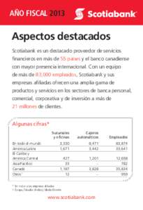 AÑO FISCALAspectos destacados Scotiabank es un destacado proveedor de servicios financieros en más de 55 países y el banco canadiense con mayor presencia internacional. Con un equipo