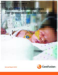 Building a foundation for generations to come. Annual Report 2012  From our medication safety devices and respiratory