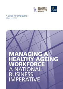 A guide for employers March 2012 MANAGING A HEALTHY AGEING WORKFORCE