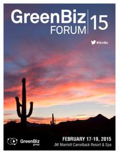 FEBRUARY 17-19, 2015 JW Marriott Camelback Resort & Spa Welcome to  On behalf of my colleagues at GreenBiz Group, and our partners at