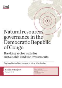 Natural resources governance in the Democratic Republic of Congo Breaking sector walls for sustainable land use investments
