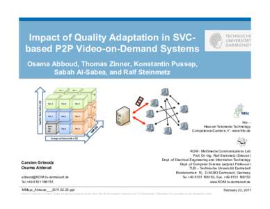 Impact of Quality Adaptation in SVCbased P2P Video-on-Demand Systems Osama Abboud, Thomas Zinner, Konstantin Pussep, Sabah Al-Sabea, and Ralf Steinmetz Tier	
  3	
    Tier	
  3	
  