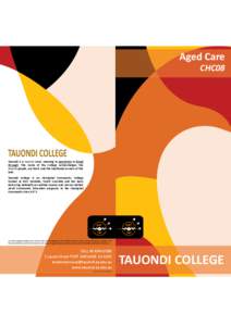 Aged Care CHC08 Tauondi is a Kaurna word, meaning to penetrate or break through. The name of the College acknowledges the Kaurna people, our hosts and the traditional owners of this