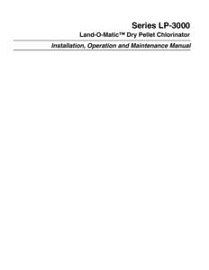 Series LP-3000 Land-O-Matic™ Dry Pellet Chlorinator Installation, Operation and Maintenance Manual  Installation and Operation Instructions