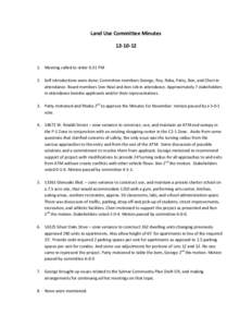 Land Use Committee Minutes[removed]Meeting called to order 6:31 PM 2. Self introductions were done. Committee members George, Roy, Reba, Patty, Ben, and Cheri in attendance. Board members Don Neal and Ann Job in atte