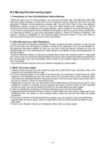 III-2 Moving Out and Leaving Japan 1. Procedures at Your Old Residence before Moving When you move out of a rented property, you must pay the water, gas, and electricity utility bills. Call each utility company to notify