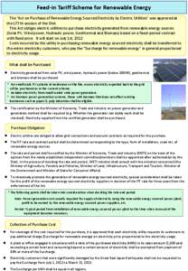 Feed-in Tariff Scheme for Renewable Energy The “Act on Purchase of Renewable Energy Sourced Electricity by Electric Utilities” was approved at the 177th session of the Diet. This Act obliges electric utilities to pur