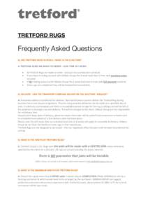 TRETFORD RUGS  Frequently Asked Questions Q: ARE TRETFORD RUGS IN STOCK / WHAT IS THE LEAD TIME? A: TRETFORD RUGS ARE MADE TO ORDER – LEAD TIME IS 4 WEEKS •