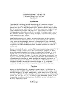 Correlation and Convolution Class Notes for CMSC 426, Fall 2005 David Jacobs Introduction Correlation and Convolution are basic operations that we will perform to extract