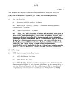 42 of 42 EXHIBIT 5 Note: Proposed new language is underlined. Proposed deletions are enclosed in brackets. Rule G-34: CUSIP Numbers, New Issue, and Market Information Requirements a)