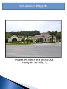 Residential Projects  Mission Inn Resort and Tennis Club Howey-in-the-Hills, FL  JB Ranch – Planned Unit Development