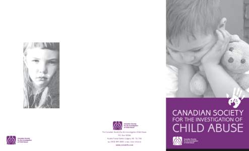 CANADIAN SOCIETY FOR THE INVESTIGATION OF The Canadian Society for the Investigation Child Abuse P.O. Box[removed]Acadia Postal Outlet, Calgary, AB T2J 7A6 TEL: