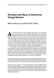 Journal of Economic Perspectives—Volume 21, Number 3—Summer 2007—Pages 81–104  Heuristics and Biases in Retirement Savings Behavior Shlomo Benartzi and Richard H. Thaler