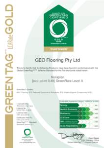 GEO Flooring Pty Ltd This is to Certify that the following Product/s have been found in conformance with the Global GreenTagCertTM Scheme Standard for the Tier and Level noted herein: Noraplan [eco-point[removed]GreenRate 