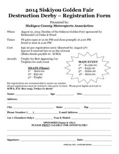 2014 Siskiyou Golden Fair Destruction Derby – Registration Form Presented by: Siskiyou County Motorsports Association When: