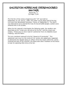GALVESTON HURRICANE OVERSHADOWED 1900 FAIR Article No. 11 by Roger Tryon The first fair of the century beginning with “19” was held on September 19, 20, and 21, 1900. The Cedar County News told of the big