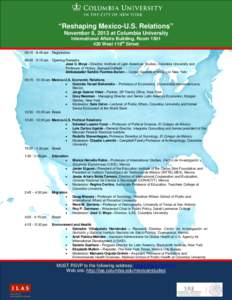 “Reshaping Mexico-U.S. Relations” November 8, 2013 at Columbia University International Affairs Building, Room[removed]West 118th Street 08:15 - 8:45 am Registration 08:45 - 9:15 am Opening Remarks