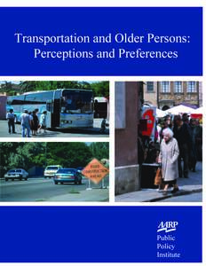 TRANSPORTATION AND OLDER PERSONS: Perceptions and Preferences A Report on Focus Groups by  Joseph Coughlin, Ph.D.