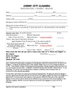 CHERRY CITY CLOGGERS REGISTRATION – CONSENT – RELEASE Name _____________________________ Ph. (H/C) ____________(W) ____________ Address _________________________ City ________________State ___ Zip ______ Today’s Da