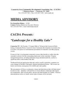 Cazenovia Area Community Development Association, Inc. (CACDA) 7 Nickerson Street • Cazenovia, NYTel: ( • Fax: ( • www.cacda.net MEDIA ADVISORY For Immediate Release – 8/3/06