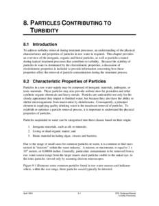 8. PARTICLES CONTRIBUTING TO TURBIDITY 8.1 Introduction To address turbidity removal during treatment processes, an understanding of the physical characteristics and properties of particles in raw water is required. This