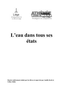 L’eau dans tous ses états Dossier entièrement réalisé par les élèves et supervisé par Amélie Kreit et Céline Zoller