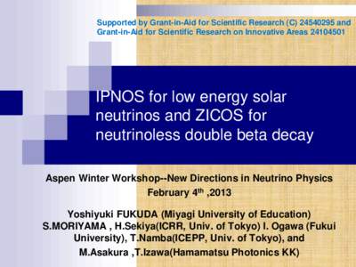 Supported by Grant-in-Aid for Scientific Research (Cand Grant-in-Aid for Scientific Research on Innovative AreasIPNOS for low energy solar neutrinos and ZICOS for neutrinoless double beta decay