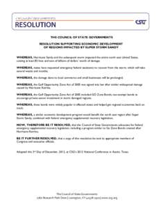 THE COUNCIL OF STATE GOVERNMENTS RESOLUTION SUPPORTING ECONOMIC DEVELOPMENT OF REGIONS IMPACTED BY SUPER STORM SANDY WHEREAS, Hurricane Sandy and the subsequent storm impacted the entire north east United States, costing