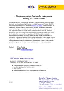 Press Release  Single Assessment Process for older people training resources website The Centre for Policy on Ageing has launched a training resources website for health and social care practitioners implementing the Sin