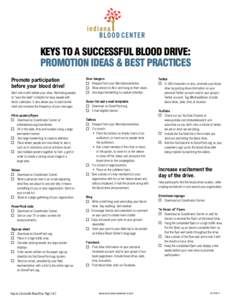 KEYS TO A SUCCESSFUL BLOOD DRIVE: PROMOTION IDEAS & BEST PRACTICES Promote participation before your blood drive! Start one month before your drive. Reminding people to “save the date” is helpful for busy people with