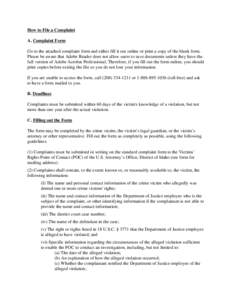 How to File a Complaint A. Complaint Form Go to the attached complaint form and either fill it out online or print a copy of the blank form. Please be aware that Adobe Reader does not allow users to save documents unless