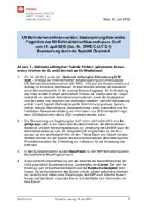 Wien, 18. Juni[removed]UN-Behindertenrechtskonvention: Staatenprüfung Österreichs Fragenliste des UN-Behindertenrechtsausschusses (Genf) vom 19. April[removed]Dok. Nr. CRPD/C/AUT/Q/1) Beantwortung durch die Republik Öster