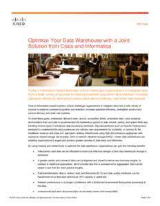 White Paper  Optimize Your Data Warehouse with a Joint Solution from Cisco and Informatica  Today’s information-based business culture challenges organizations to integrate data