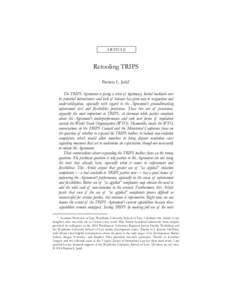 ARTICLE  Retooling TRIPS Patricia L. Judd* The TRIPS Agreement is facing a crisis of legitimacy. Initial backlash over its potential intrusiveness and lack of balance has given way to resignation and