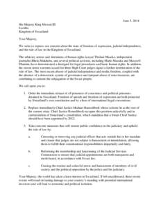June 5, 2014 His Majesty King Mswati III Lozitha Kingdom of Swaziland Your Majesty, We write to express our concern about the state of freedom of expression, judicial independence,