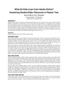 What Do Kids Learn from Adults Online? Examining Student-Elder Discourse in Palaver Tree Jason B. Ellis & Amy S. Bruckman Georgia Institute of Technology {jellis, asb}@cc.gatech.edu ABSTRACT