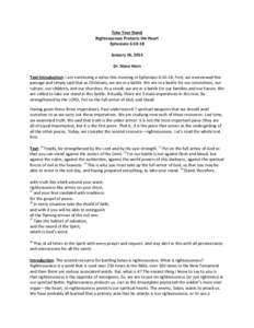 Take Your Stand Righteousness Protects the Heart Ephesians 6:10-18 January 26, 2014 Dr. Steve Horn Text Introduction: I am continuing a series this morning in Ephesians 6:[removed]First, we overviewed this