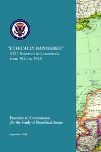 “Ethically impossiblE” STD Research in Guatemala from 1946 to 1948 september 2011