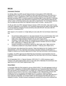 NPA 204 Commission Directives On 28 May 2009, the CRTC issued Telecom Notice of Consultation CRTC[removed], Establishment of a CISC ad hoc committee for area code relief planning for area code 204 in Manitoba, in which i