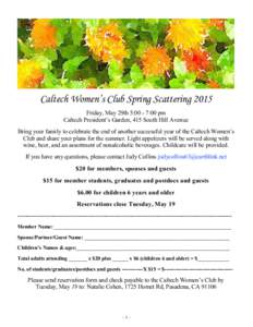 Caltech Women’s Club Spring Scattering 2015 Friday, May 29th 5:00 - 7:00 pm Caltech President’s Garden, 415 South Hill Avenue Bring your family to celebrate the end of another successful year of the Caltech Women’s